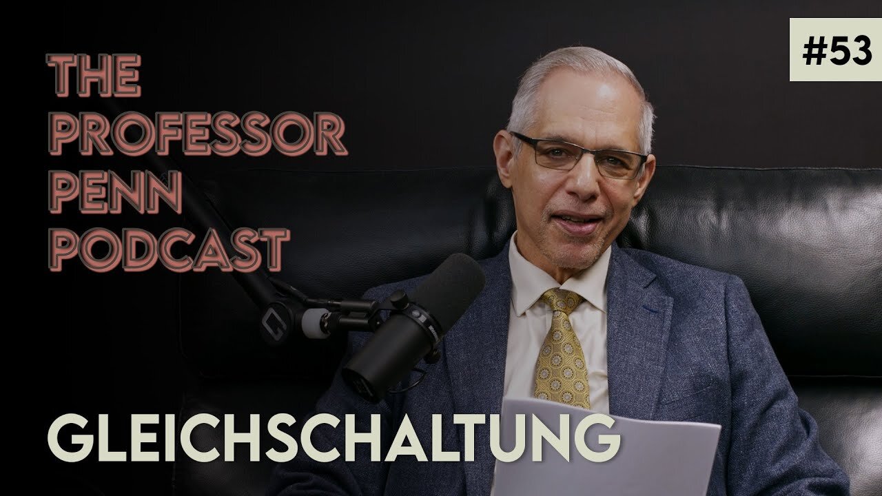 Gleichschaltung with Professor Penn | EP #53