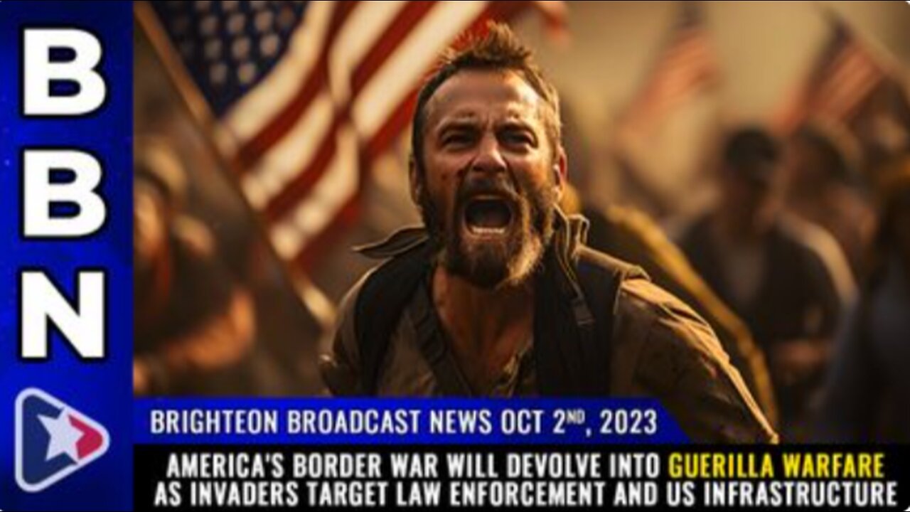 10-02-23 BBN - USA's BORDER WAR will devolve into GUERILLA WARFARE