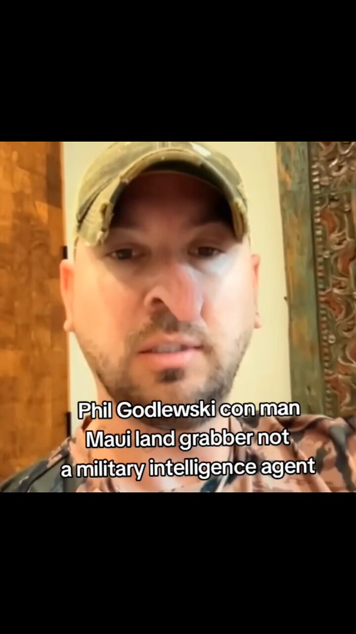 PHIL GODLEWSKI, SCAMMER, NOT A WHITE HAT MIL INTEL >> MAUI LAND GRABBER
