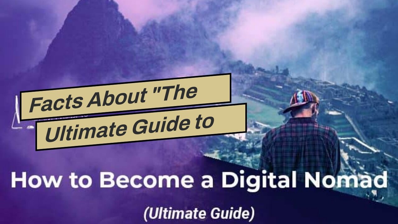 Facts About "The Ultimate Guide to Landing a Remote Job as a Beginner Digital Nomad" Uncovered