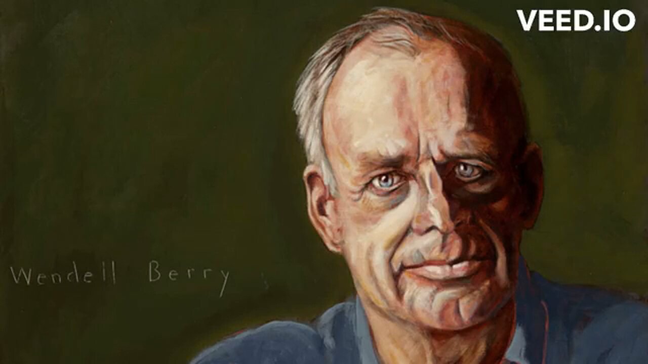 Wendell Berry’s Manifesto - A Perfect Blueprint For This Time In History