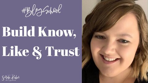 Build Know, Like and Trust to Grow Your Blog Following | #BlogSchool