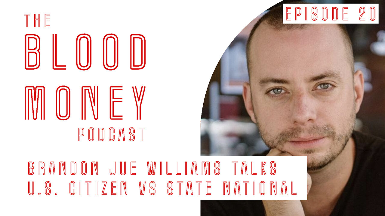 U.S. Citizen vs State National with Brandon Joe Williams, Blood Money Episode 20