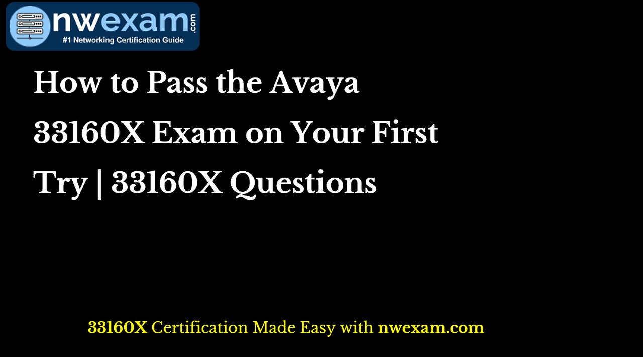 How to Pass the Avaya 33160X Exam on Your First Try | 33160X Questions