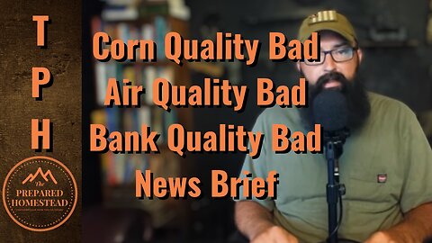 Corn Quality Bad, Air Quality Bad, Bank Quality Bad - News Brief