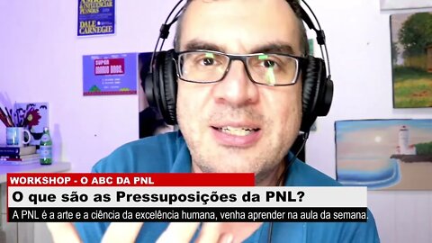 As 12 pressuposições da PNL - Workshop de Introdução a PNL - O ABC da PNL