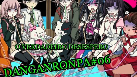 O DESESPERO - DANGANRONPA