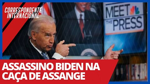 Assassino Biden na caça de Assange - Correspondente Internacional nº 36