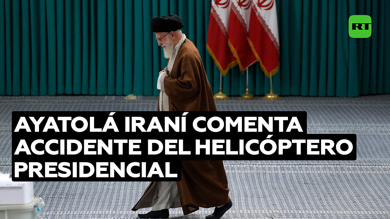 Los primeros comentarios del ayatolá iraní tras el accidente del helicóptero presidencial