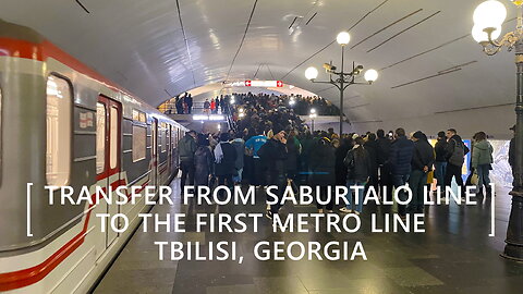 Tbilisi Walks: Transfer from Saburtalo Line to The First Metro Line