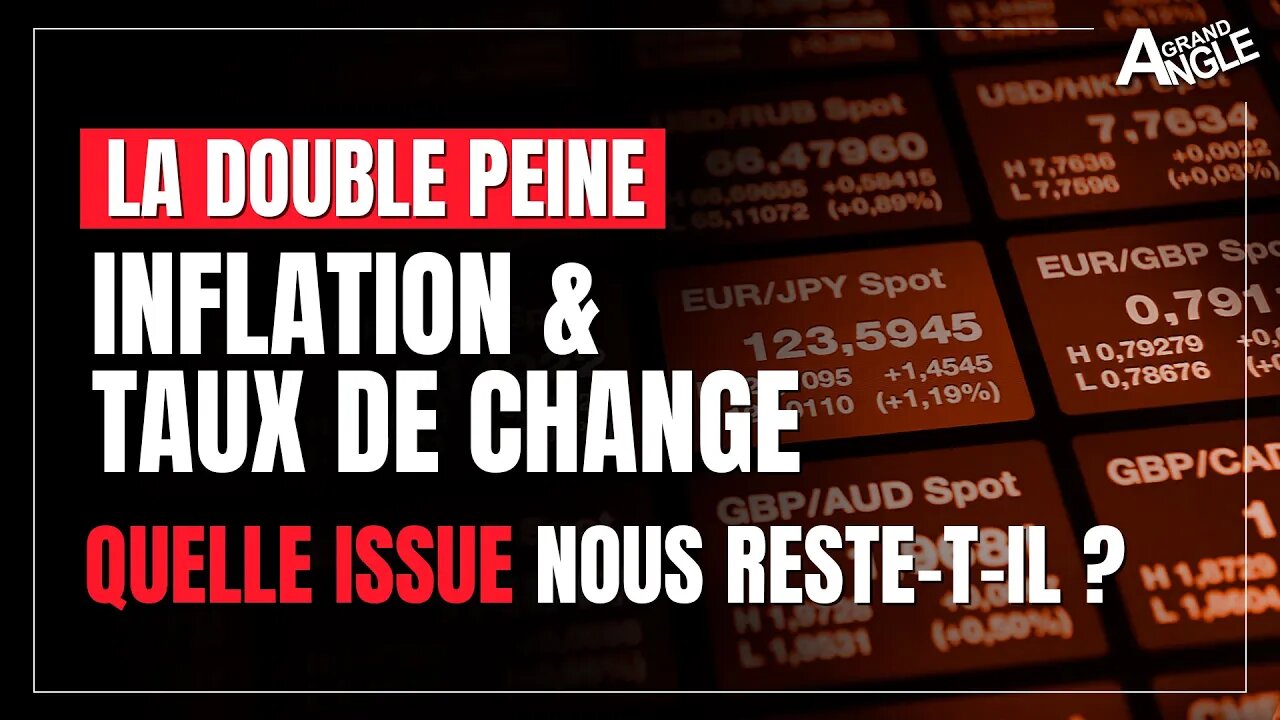 Inflation & taux de change, la double peine qui ne laisse aucune issue ?