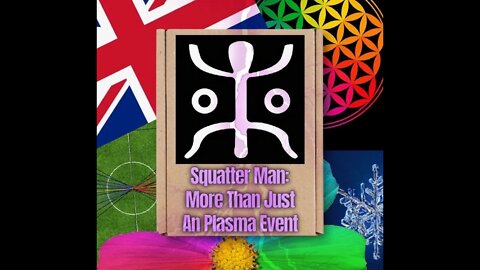The Squatter Man - More Than A Plasma Event