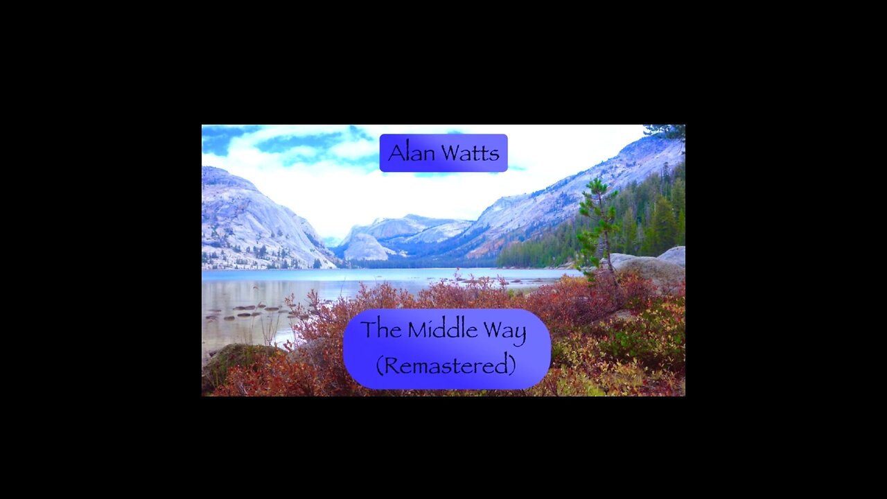 Alan Watts - The Middle Way