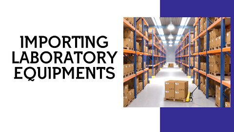 How to Import Laboratory Equipment