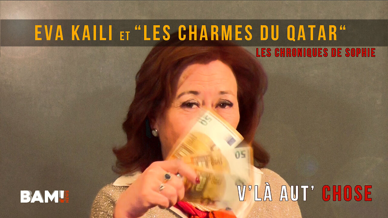 V’la-aut’chose : Eva Kaili et “les charmes du Qatar“