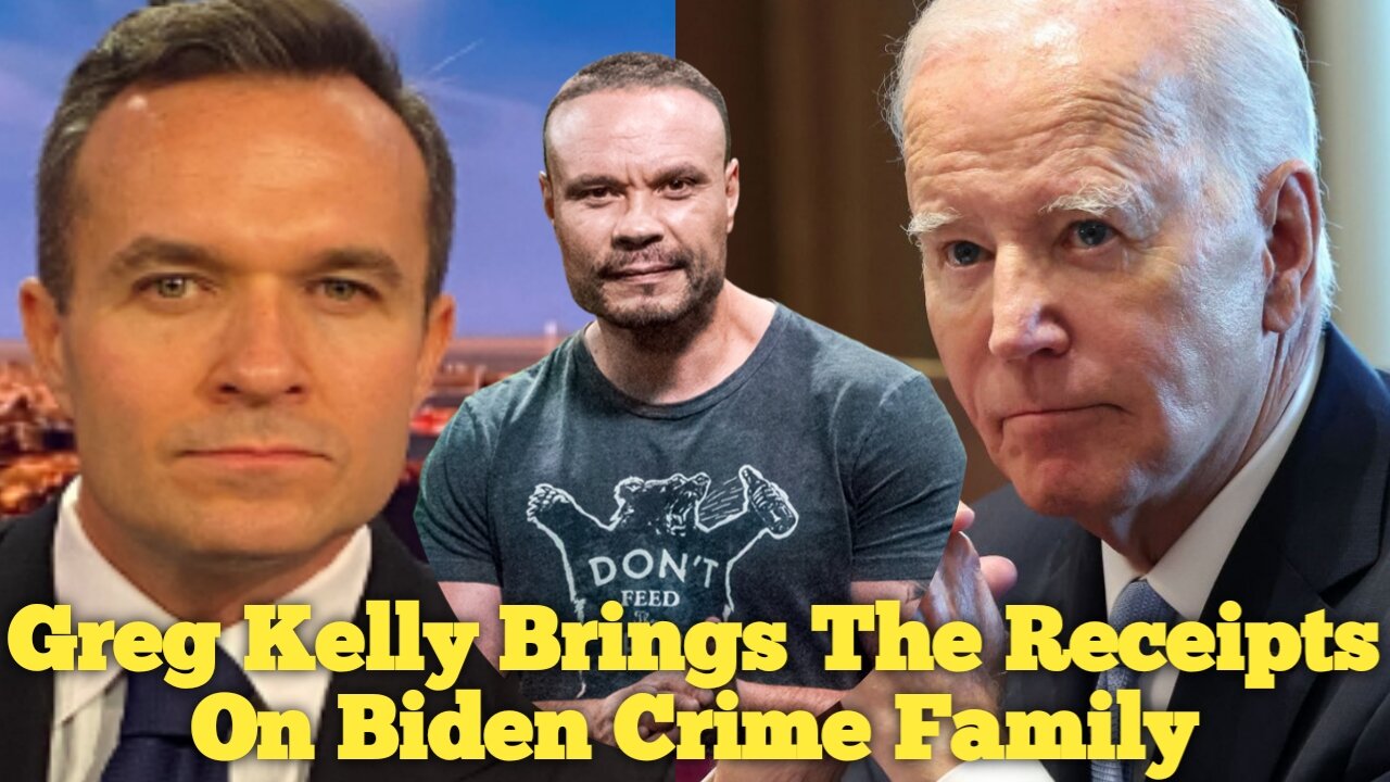 The Dan Bongino Show [Reveals the Truth] | Greg Kelly Brings The Receipts On Biden Crime Family