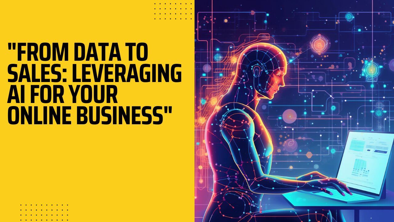 "From Data to Sales: Leveraging AI for Your Online Business"