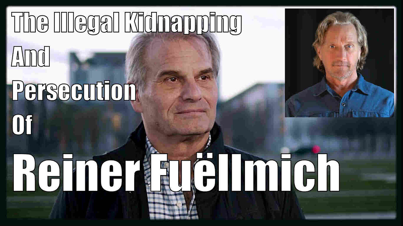 Greg Reese - The Illegal Kidnapping and Persecution of Reiner Fuëllmich