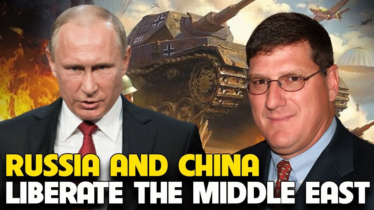 Scott Ritter - Russia and China liberate the Middle East