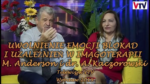 UWOLNIENIE EMOCJI BLOKAD I UZALEŻNIEŃ W IMAGOTERAPII M. Anderson i dr. A. Kaczorowski VTV