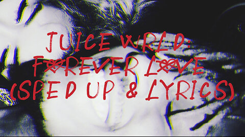 Juice WRLD - Forever Love (Sped up + Lyrics)