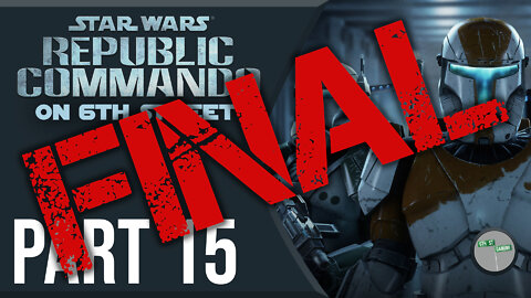 Republic Commando on 6th Street Part FINAL