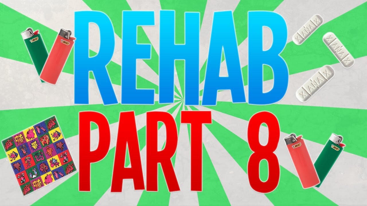 REHAB PART 8