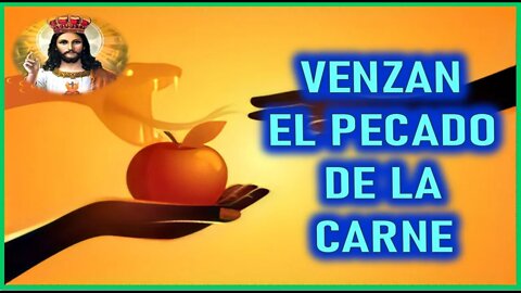 MENSAJE DE JESUCRISTO REY A JOSE DEL SAGRADO CORAZON DE JESUS VENZAN EL PECADO DE LA CARNE
