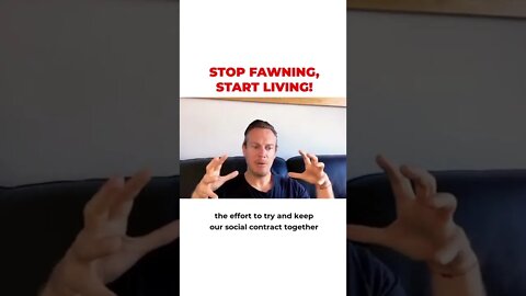 Stop Fawning, Start Living