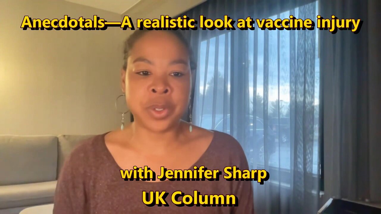 Anecdotals - A realistic look at vaccine injury with Jennifer Sharp (UK Column)