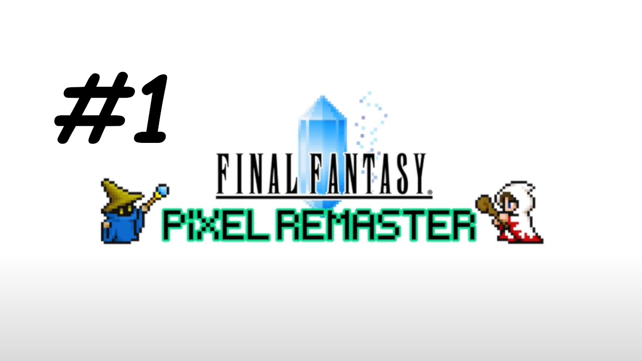 [Blind] Let's Play Final Fantasy 1 Pixel Remaster - Part 1