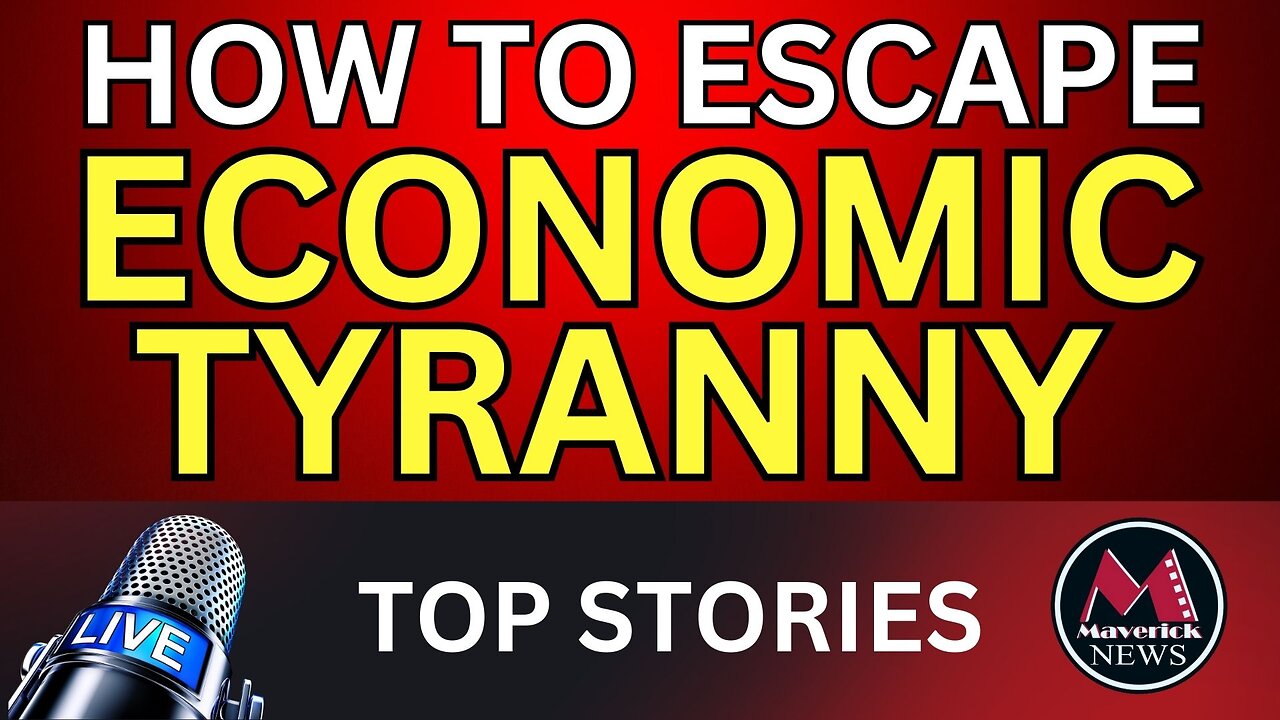 Maverick News Top Stories | Escaping Economic Tyranny - Special Report