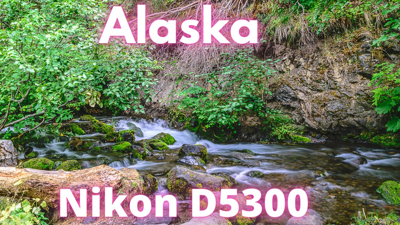 Alaska Landscape photography with the Nikon D5300