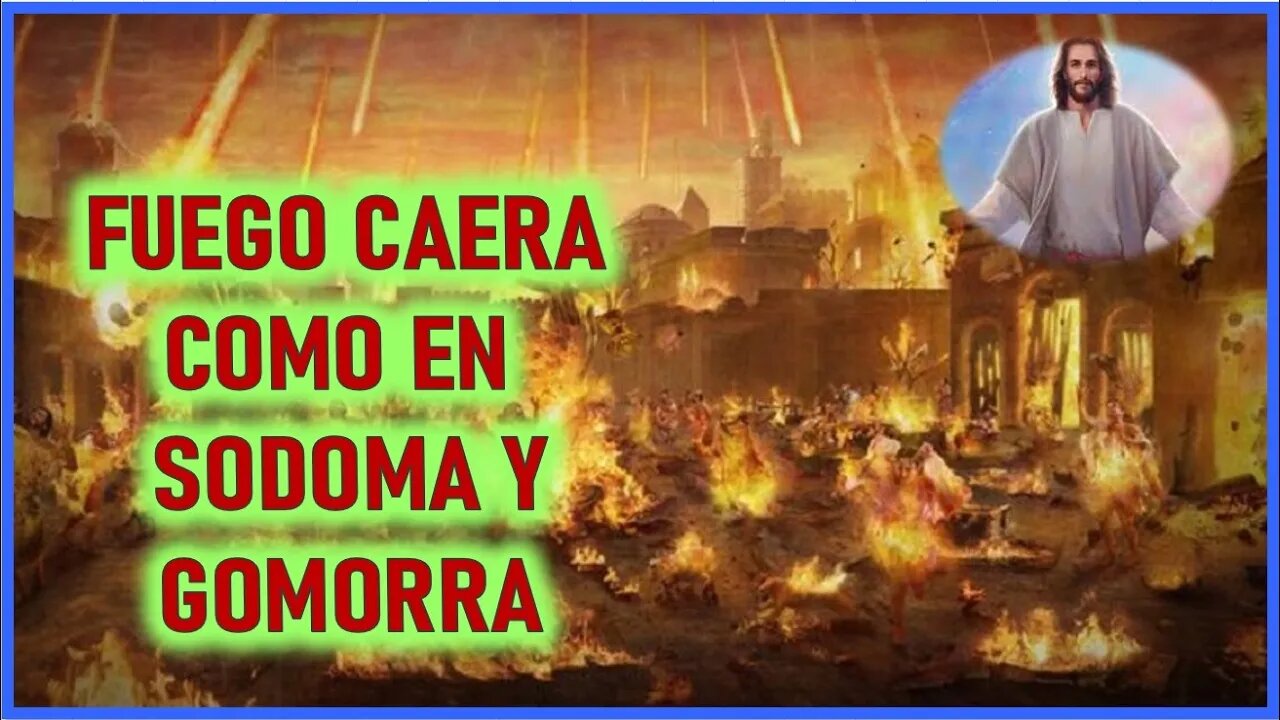 FUEGO CAERA COMO EN SODOMA Y GOMORRA - MENSAJE DE JESUCRISTO REY A ELIA DEL CARMEN