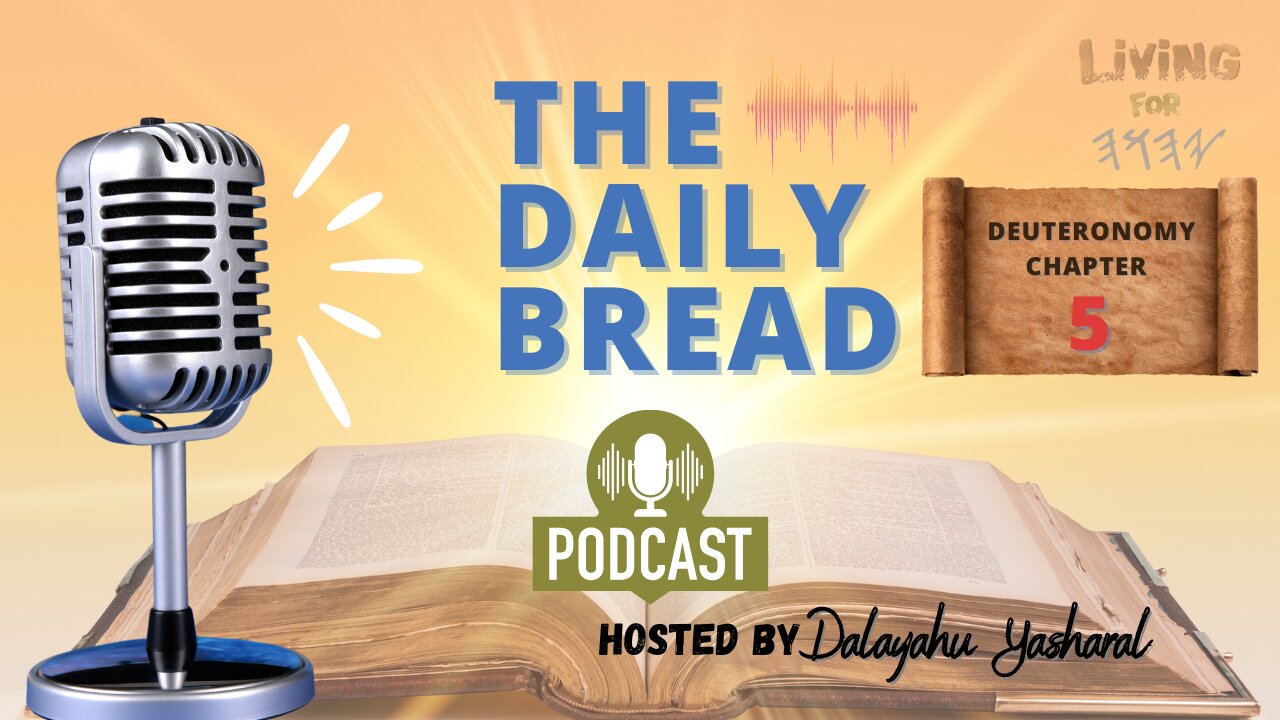 The Daily Bread Podcast | Dabarym/Deuteronomy Chapter 5: Revisiting The Covenant