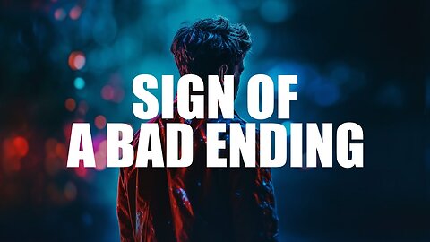 Signs That Indicate You | Might Face a Bad Ending in Life