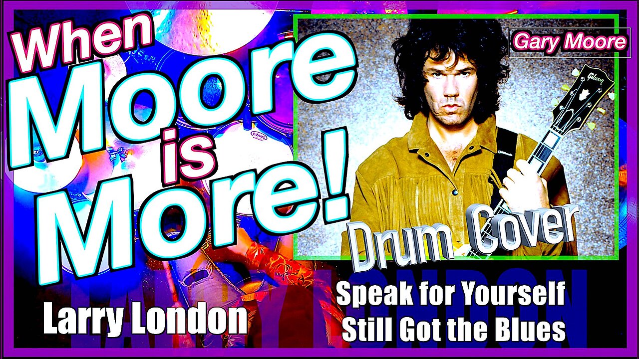 Gary Moore Double Feature * DRUM COVER * Still Got The Blues / Speak for Yourself - Larry London