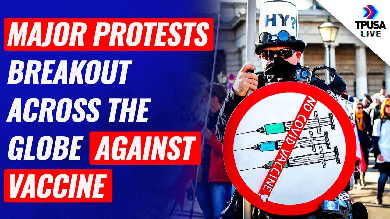 WATCH: Major Protests Breakout Across The Globe Against Vaccine Mandates