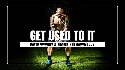 GET USED TO IT || DAVID GOGGINS X KHABIB NURMAGOMEDOV