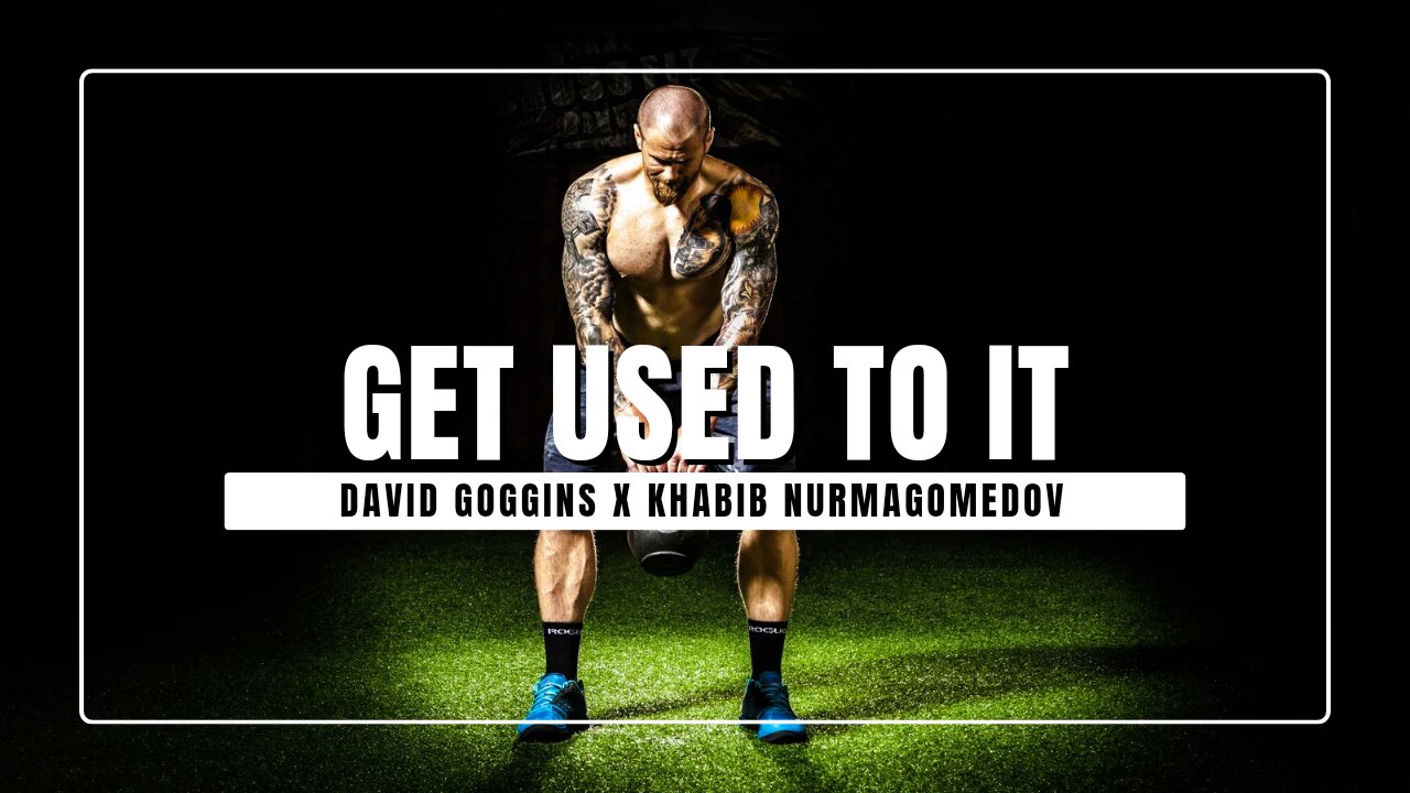 GET USED TO IT || DAVID GOGGINS X KHABIB NURMAGOMEDOV