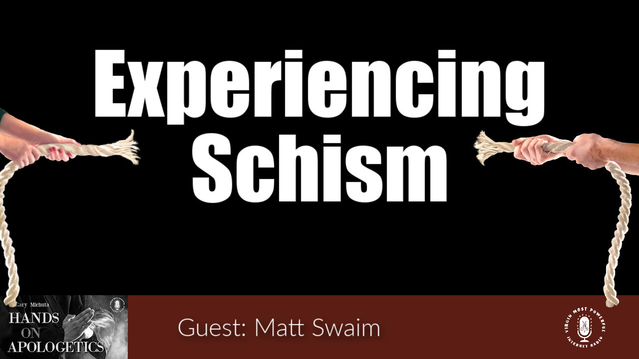 07 Jun 22, Hands on Apologetics: Experiencing Schism