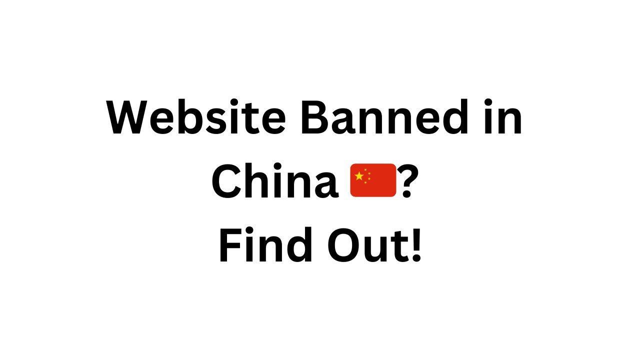 How to Check if a Website is Banned in China