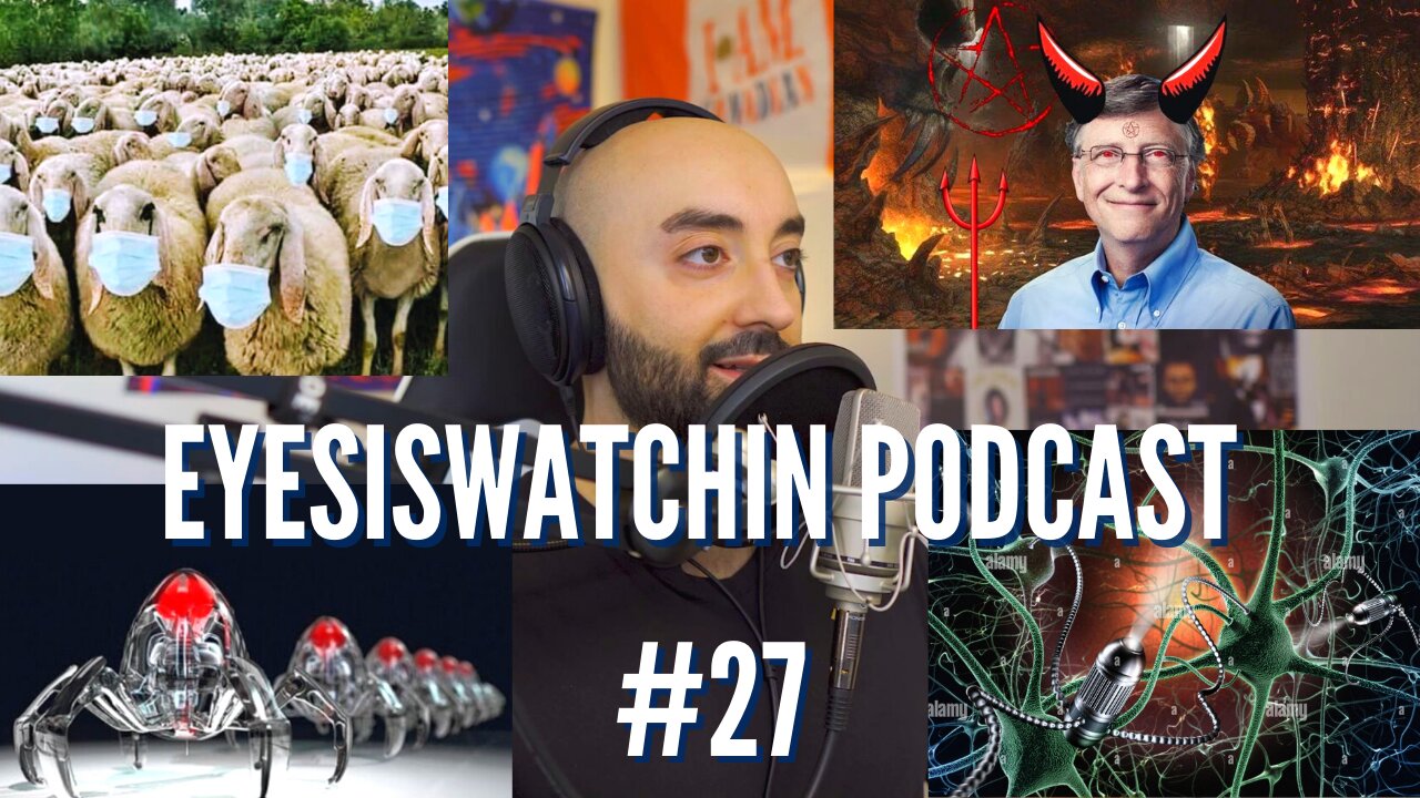 EyesIsWatchin Podcast #27 - Pyscological Programming, Sheeple, AI Nano Bots