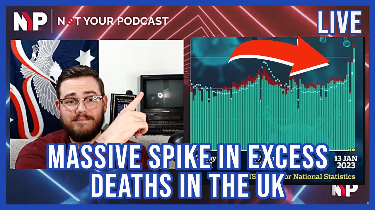 NYP Clips - Massive Spike in Excess Deaths in the U.K