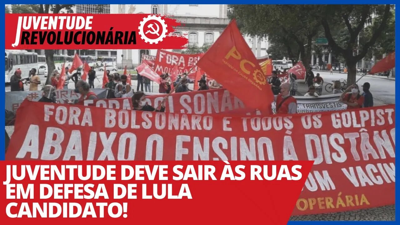Juventude deve sair às ruas em defesa de Lula candidato! - Juventude Revolucionária nº 80