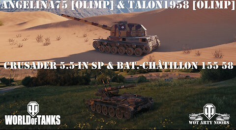 Crusader 5.5-in SP & Bat.-Châtillon 155 58 - angelina75 [OLIMP] & talon1958 [OLIMP]