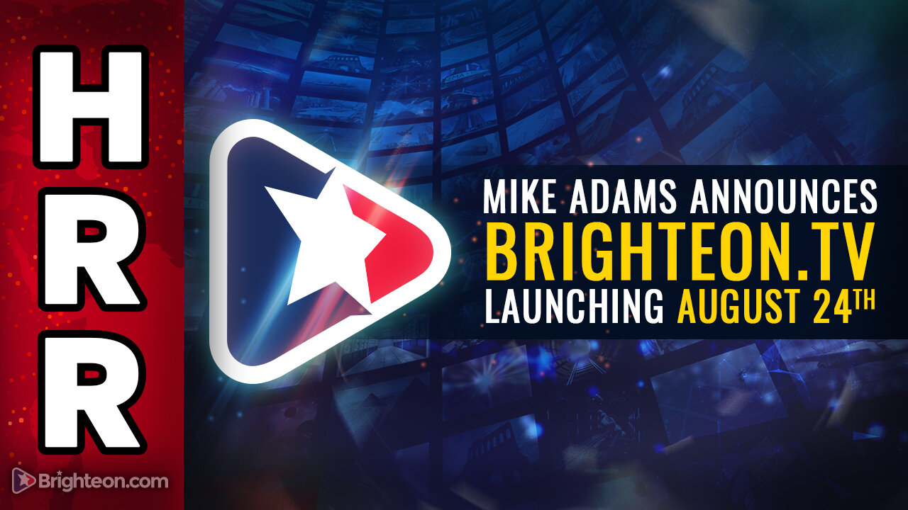 Mike Adams announces Brighteon.TV, launching August 24th