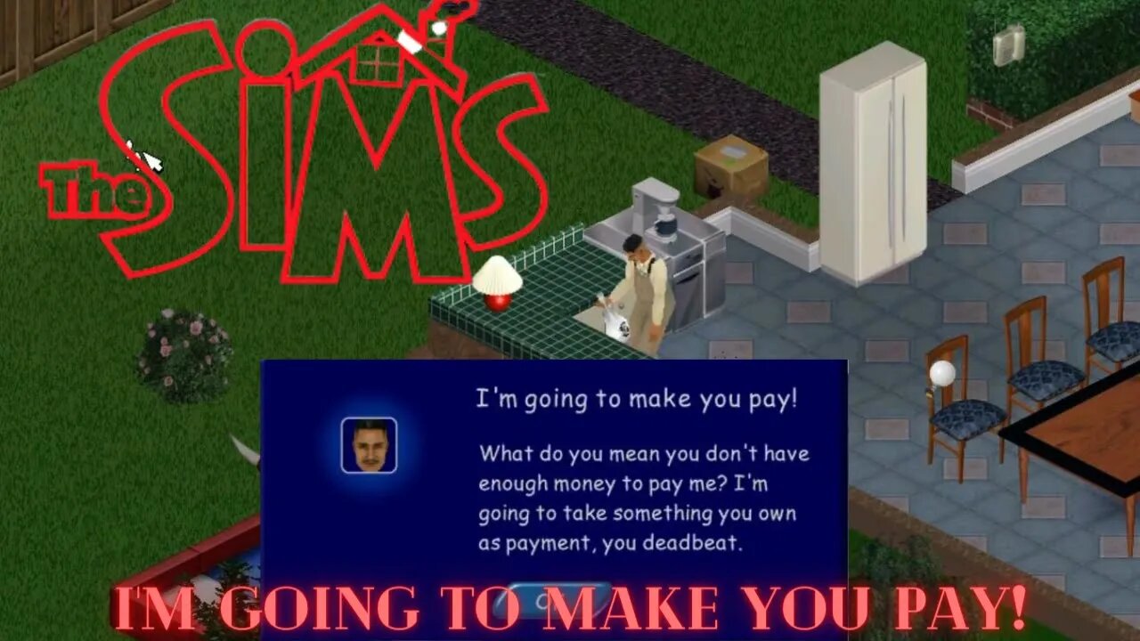 Sims 1 - I'm going to make you pay!