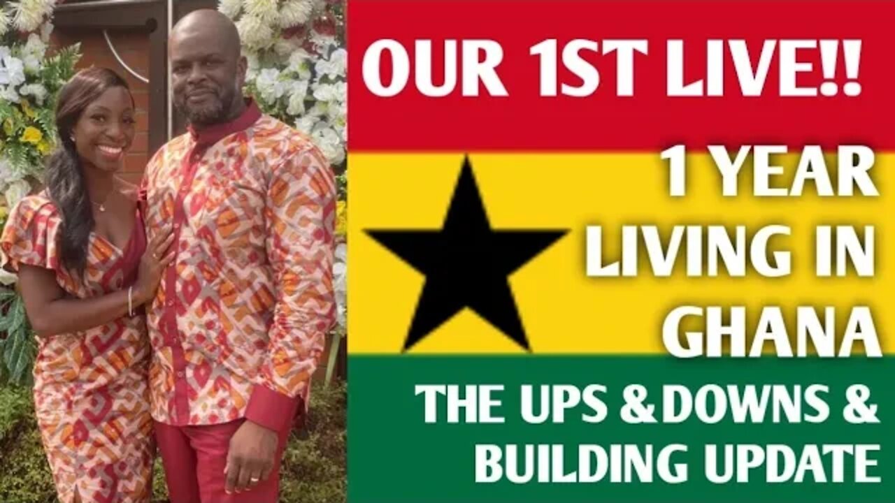 Our FIRST Live. 1 Year Living In Ghana Update