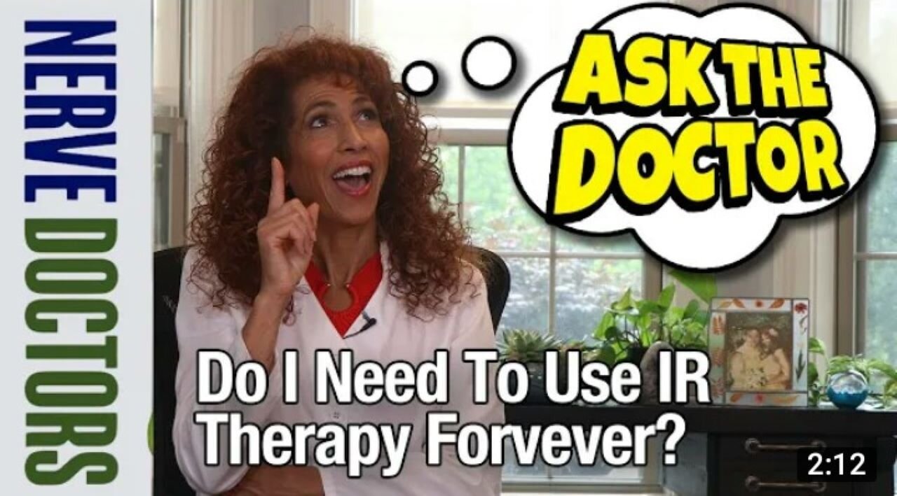 Do I Need To Use IR Therapy For Neuropathy Forever? - Ask The Nerve Doctors